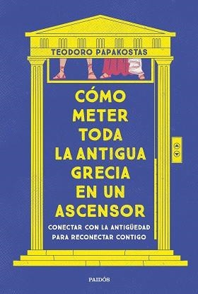 CÓMO METER TODA LA ANTIGUA GRECIA EN UN ASCENSOR | 9788449341335 | DR. TEODORO PAPAKOSTAS | Llibreria Geli - Llibreria Online de Girona - Comprar llibres en català i castellà