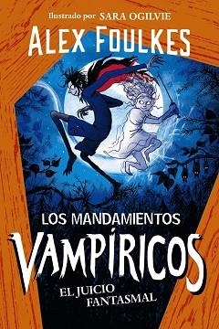 LOS MANDAMIENTOS VAMPÍRICOS-2.EL JUICIO FANTASMAL | 9788414335345 | FOULKES,ALEX | Llibreria Geli - Llibreria Online de Girona - Comprar llibres en català i castellà