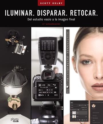 ILUMINAR.DISPARAR.RETOCAR.DEL ESTUDIO VACÍO A LA IMAGEN FINAL(2ª ACTUALIZADA 2023) | 9788441548183 | KELBY,SCOTT | Libreria Geli - Librería Online de Girona - Comprar libros en catalán y castellano