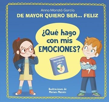 DE MAYOR QUIERO SER... FELIZ. ¿QUÉ HAGO CON MIS EMOCIONES? | 9788448866655 | MORATÓ GARCÍA,ANNA | Llibreria Geli - Llibreria Online de Girona - Comprar llibres en català i castellà