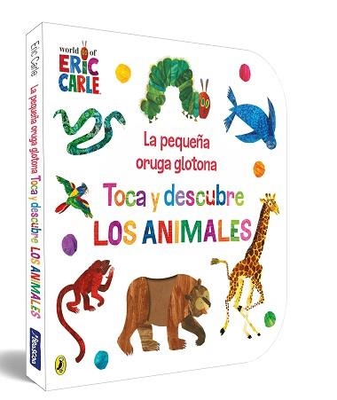 LA PEQUEÑA ORUGA GLOTONA. TOCA Y DESCUBRE LOS ANIMALES (COLECCIÓN ERIC CARLE) | 9788448864934 | CARLE,ERIC | Llibreria Geli - Llibreria Online de Girona - Comprar llibres en català i castellà