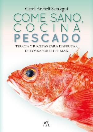 COME SANO,COCINA PESCADO | 9788411317887 | ARCHELI SARALEGUI,CAROL | Llibreria Geli - Llibreria Online de Girona - Comprar llibres en català i castellà