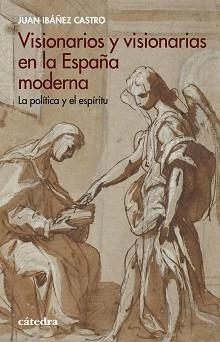 VISIONARIOS Y VISIONARIAS EN LA ESPAÑA  MODERNA | 9788437646381 | IBÁÑEZ CASTRO,JUAN | Libreria Geli - Librería Online de Girona - Comprar libros en catalán y castellano