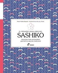 EL PEQUEÑO GRAN LIBRO DEL SASHIKO | 9788419220653 | BAYARD, MARIE-NOELLE  | Llibreria Geli - Llibreria Online de Girona - Comprar llibres en català i castellà