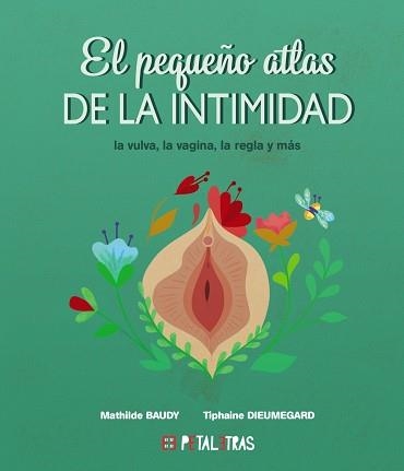 EL PEQUEÑO ATLAS DE LA INTIMIDAD.LA VULVA,LA VAGINA,LA REGLA Y MÁS | 9788419893024 | BAUDY,MATHILDE/DIEUMEGARD, TIPHAINE | Llibreria Geli - Llibreria Online de Girona - Comprar llibres en català i castellà