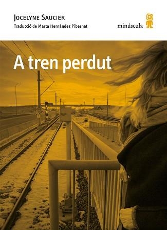 A TREN PERDUT | 9788412662016 | SAUCIER,JOCELYNE | Llibreria Geli - Llibreria Online de Girona - Comprar llibres en català i castellà