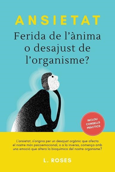 ANSIETAT.FERIDA DE L'ÀNIMA O DESAJUST DE L'ORGANISME? | 9788415003007 | ROSES,L. | Llibreria Geli - Llibreria Online de Girona - Comprar llibres en català i castellà