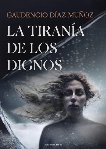 LA TIRANÍA DE LOS DIGNOS | 9788419136459 | DÍAZ MUÑOZ,GAUDENCIO | Llibreria Geli - Llibreria Online de Girona - Comprar llibres en català i castellà