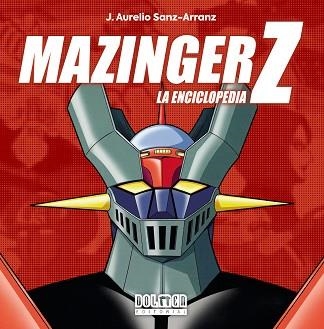 MAZINGER Z.LA ENCICLOPEDIA | 9788419740847 | SANZ-ARRANZ,J.AURELIO | Llibreria Geli - Llibreria Online de Girona - Comprar llibres en català i castellà