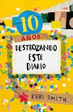 DESTROZA ESTE DIARIO. AHORA A TODO COLOR (10 AÑOS DESTROZANDO ESTE DIARIO) | 9788449341359 | SMITH,KERI | Llibreria Geli - Llibreria Online de Girona - Comprar llibres en català i castellà