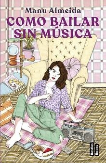 COMO BAILAR SIN MÚSICA | 9788427051577 | ALMEIDA,MANU | Libreria Geli - Librería Online de Girona - Comprar libros en catalán y castellano