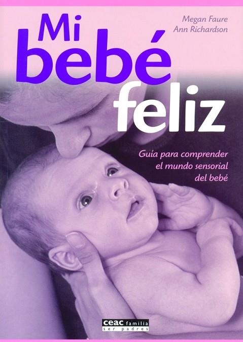 MI BEBE FELIZ.GUIA PARA COMPRENDER EL MUNDO SENSORIAL DEL BE | 9788432917813 | FAURE,MEGAN/RICHARDSON,ANN | Llibreria Geli - Llibreria Online de Girona - Comprar llibres en català i castellà