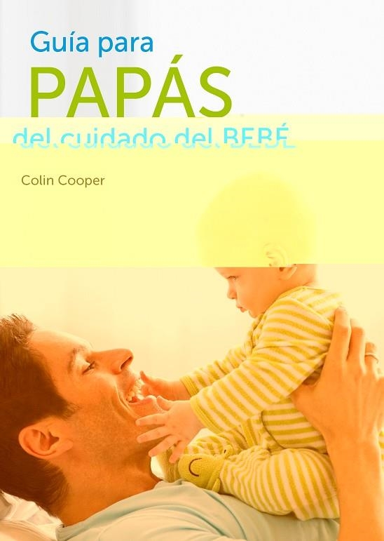 GUIA PARA PAPAS DEL CUIDADO DEL BEBÉ | 9788425347252 | COOPER,COLIN | Llibreria Geli - Llibreria Online de Girona - Comprar llibres en català i castellà