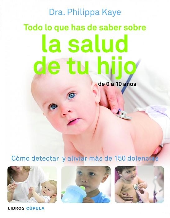 TODO LO QUE HAS DE SABER SOBRE LA SALUD DE TU HIJO | 9788448069018 | KAYE,PHILIPPA | Llibreria Geli - Llibreria Online de Girona - Comprar llibres en català i castellà