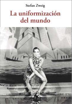 LA UNIFORMIZACIÓN DEL MUNDO | 9788476513156 | ZWEIG,STEFAN | Libreria Geli - Librería Online de Girona - Comprar libros en catalán y castellano