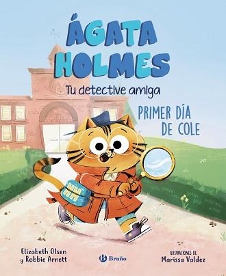 ÁGATA HOLMES-1.PRIMER DÍA DE COLE | 9788469639962 | OLSEN,ELIZABETH/ARNETT, ROBBIE | Llibreria Geli - Llibreria Online de Girona - Comprar llibres en català i castellà