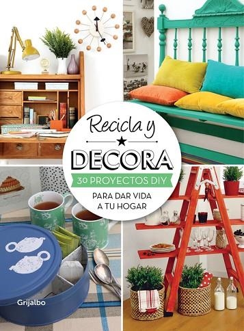 RECICLA Y DECORA.30 PROYECTOS DIY PARA DAR VIDA A TU HOGAR | 9788415989004 | Libreria Geli - Librería Online de Girona - Comprar libros en catalán y castellano