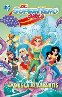 DC SUPERHERO GIRL.EN BUSCA DE ATLANTIS (BIBLIOTECA SUPER KODOMO) | 9788419920348 | FONTANA,SHEA | Llibreria Geli - Llibreria Online de Girona - Comprar llibres en català i castellà