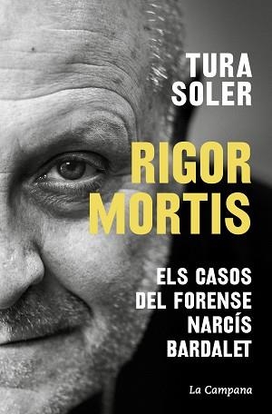 RIGOR MORTIS.ELS CASOS DEL FORENSE NARCÍS BARDALET | 9788419245625 | SOLER,TURA | Libreria Geli - Librería Online de Girona - Comprar libros en catalán y castellano