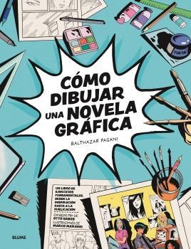 CÓMO DIBUJAR UNA NOVELA GRÁFICA | 9788419785121 | PAGANI,BATHAZAR/GABOS, OTTO/MARAGGI, MARCO | Llibreria Geli - Llibreria Online de Girona - Comprar llibres en català i castellà