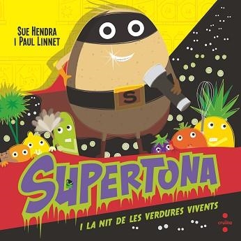 SUPERTONA I LA NIT DE LES VERDURES VIVENTS | 9788466154017 | HENDRA,SUE/LINNET,PAUL | Llibreria Geli - Llibreria Online de Girona - Comprar llibres en català i castellà