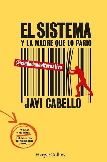 EL SISTEMA Y LA MADRE QUE LO PARIÓ.LAS TRAMPAS Y MENTIRAS DEL DISCURSO POLÍTICA | 9788491399834 | CABELLO,JAVI | Llibreria Geli - Llibreria Online de Girona - Comprar llibres en català i castellà