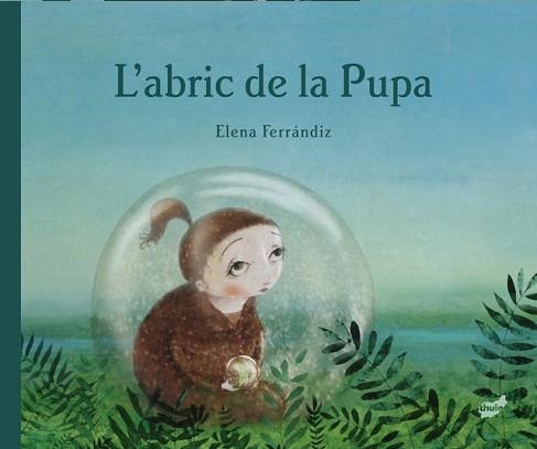 L'ABRIC DE LA PUPA | 9788418702716 | FERRANDIZ RUEDA,ELENA | Llibreria Geli - Llibreria Online de Girona - Comprar llibres en català i castellà