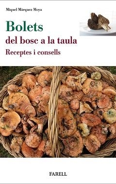 BOLETS,DEL BOSC A LA TAULA.RECEPTES I CONSELLS | 9788417116798 | MARQUEZ MOYA,MIQUEL | Llibreria Geli - Llibreria Online de Girona - Comprar llibres en català i castellà