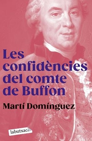 LES CONFIDÈNCIES DEL COMTE DE BUFFON | 9788419107855 | DOMÍNGUEZ,MARTÍ | Llibreria Geli - Llibreria Online de Girona - Comprar llibres en català i castellà