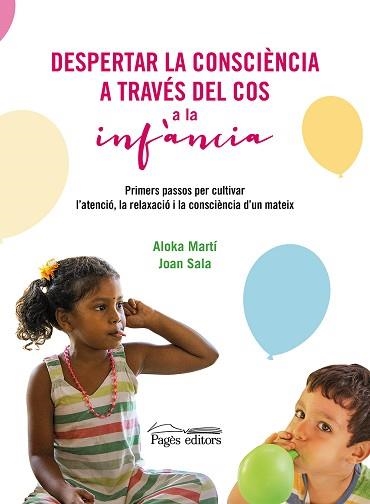 DESPERTAR LA CONSCIÈNCIA A TRAVÉS DEL COS A LA INFÀNCIA | 9788413034829 | MARTÍ GICH,ALOKA/SALA CERVÓS, JOAN | Llibreria Geli - Llibreria Online de Girona - Comprar llibres en català i castellà