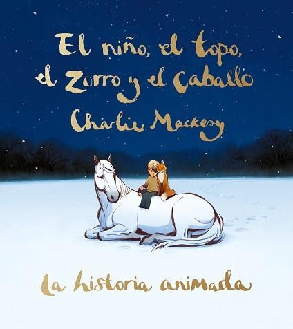 EL NIÑO,EL TOPO,EL ZORRO Y EL CABALLO.LA HISTORIA ANIMADA | 9788491298991 | MACKESY,CHARLIE | Llibreria Geli - Llibreria Online de Girona - Comprar llibres en català i castellà