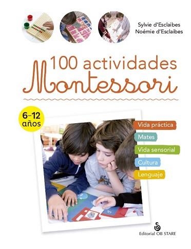 100 ACTIVIDADES MONTESSORI | 9788418956225 | D'ESCLAIBES,SYLVIE/D'ESCLAIBES,NOÉMIE/DURAN ROMERO, NURIA | Llibreria Geli - Llibreria Online de Girona - Comprar llibres en català i castellà