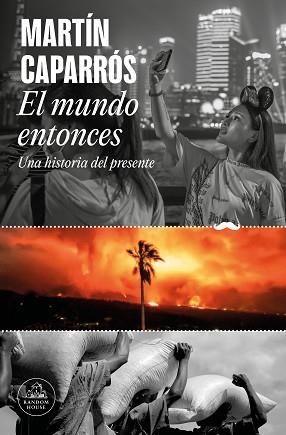 EL MUNDO ENTONCES | 9788439742722 | CAPARRÓS,MARTÍN | Llibreria Geli - Llibreria Online de Girona - Comprar llibres en català i castellà