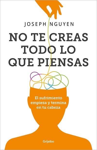 NO TE CREAS TODO LO QUE PIENSAS | 9788425366215 | NGUYEN,JOSEPH | Llibreria Geli - Llibreria Online de Girona - Comprar llibres en català i castellà