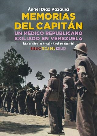 MEMORIAS DEL CAPITÁN.UN MÉDICO REPUBLICANO EXILIADO EN VENEZUELA | 9788419791771 | DÍAZ VÁZQUEZ,ÁNGEL | Llibreria Geli - Llibreria Online de Girona - Comprar llibres en català i castellà