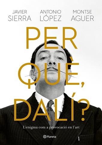 PER QUÈ,DALÍ? | 9788429781564 | SIERRA,JAVIER/LÓPEZ GARCÍA, ANTONIO/AGUER, MONTSE | Llibreria Geli - Llibreria Online de Girona - Comprar llibres en català i castellà