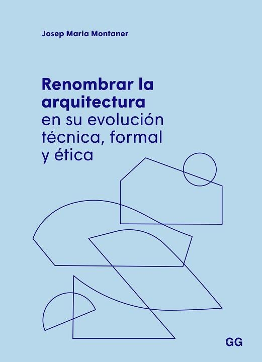 RENOMBRAR LA ARQUITECTURA EN SU EVOLUCIÓN TÉCNICA, FORMAL Y ÉTICA | 9788425234651 | MONTANER,JOSEP MARIA | Libreria Geli - Librería Online de Girona - Comprar libros en catalán y castellano