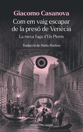 COM EM VAIG ESCAPAR DE LA PRESÓ DE VENÈCIA | 9788412450385 | CASANOVA,GIACOMO | Llibreria Geli - Llibreria Online de Girona - Comprar llibres en català i castellà