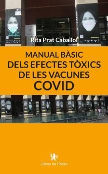 MANUAL BÀSIC DELS EFECTES TÒXICS DE LES VACUNES COVID | 9788412767650 | PRAT CABALLOL, RITA | Llibreria Geli - Llibreria Online de Girona - Comprar llibres en català i castellà