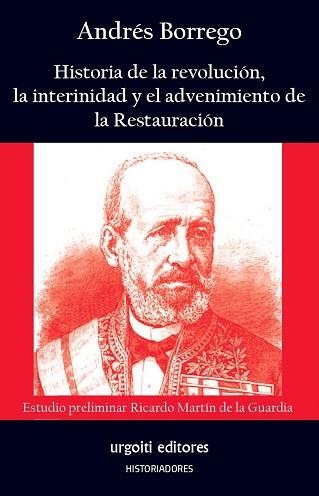 HISTORIA DE LA REVOLUCIÓN,LA INTERINIDAD Y EL ADVENIMIENTO DE LA RESTAURACIÓN | 9788412693508 | BORREGO MORENO,ANDRÉS/MARTÍN DE LA GUARDIA, RICARDO | Llibreria Geli - Llibreria Online de Girona - Comprar llibres en català i castellà