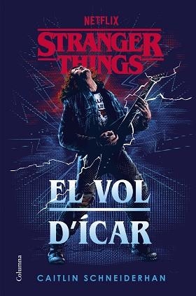 STRANGER THINGS.EL VOL D'ÍCAR | 9788466431194 | SCHNEIDERHAN,CAITLIN | Llibreria Geli - Llibreria Online de Girona - Comprar llibres en català i castellà