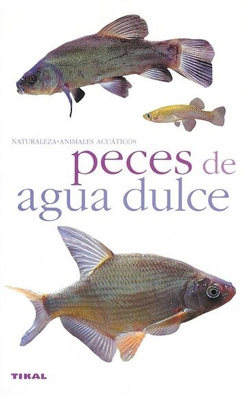 PECES DE AGUA DULCE | 9788430551712 | VARIOS AUTORES | Llibreria Geli - Llibreria Online de Girona - Comprar llibres en català i castellà