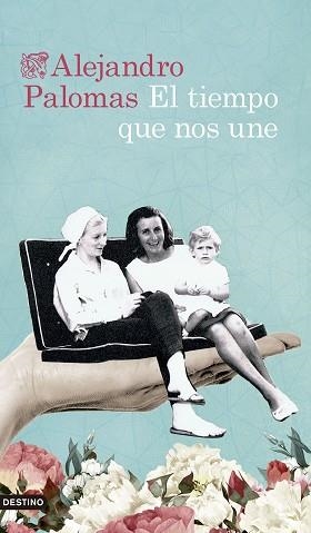 EL TIEMPO QUE NOS UNE | 9788423363995 | PALOMAS,ALEJANDRO | Llibreria Geli - Llibreria Online de Girona - Comprar llibres en català i castellà