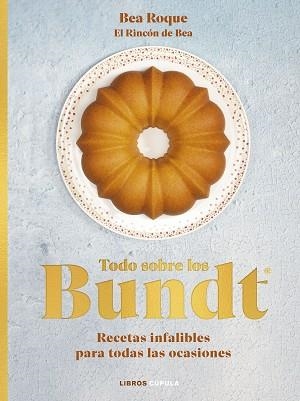 TODO SOBRE LOS BUNDT® | 9788448039707 | ROQUE,BEA | Llibreria Geli - Llibreria Online de Girona - Comprar llibres en català i castellà