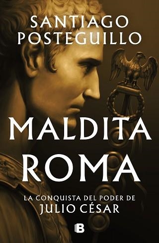 MALDITA ROMA (SERIE JULIO CÉSAR-2) | 9788466676564 | POSTEGUILLO,SANTIAGO | Llibreria Geli - Llibreria Online de Girona - Comprar llibres en català i castellà