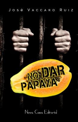 NO DAR PAPAYA | 9788416281473 | VACCARO RUIZ,JOSE | Llibreria Geli - Llibreria Online de Girona - Comprar llibres en català i castellà