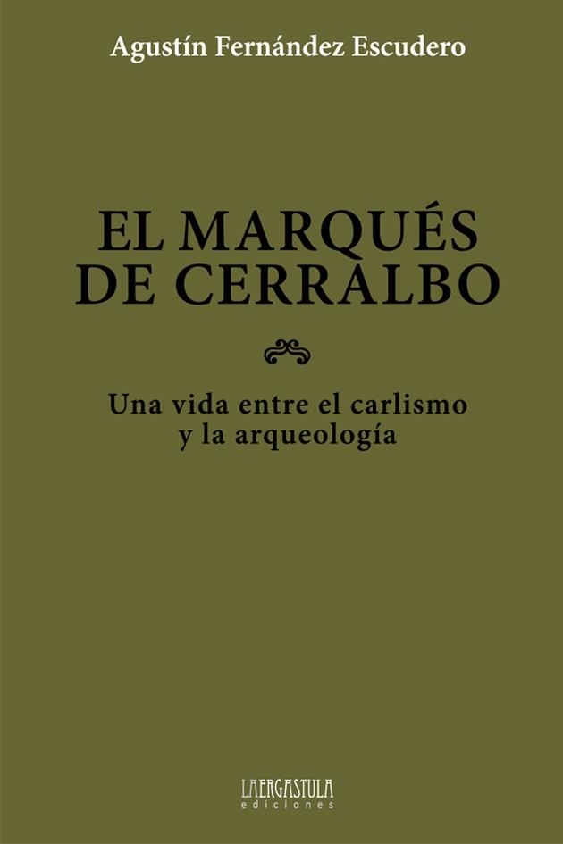 EL MARQUÉS DE CERRALBO.UNA VIDA ENTRE EL CARLISMO Y LA ANARQUIA | 9788416242108 | FERNÁNDEZ ESCUDERO,AGUSTÍN | Llibreria Geli - Llibreria Online de Girona - Comprar llibres en català i castellà