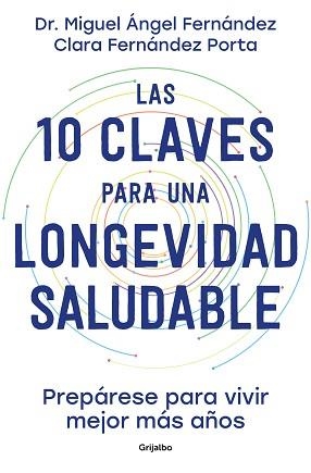 LAS 10 CLAVES PARA UNA LONGEVIDAD SALUDABLE | 9788425363450 | FERNÁNDEZ TORÁN,DR. MIGUEL ÁNGEL/FERNÁNDEZ PORTA, CLARA | Llibreria Geli - Llibreria Online de Girona - Comprar llibres en català i castellà