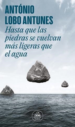 HASTA QUE LAS PIEDRAS SE VUELVAN MÁS LIGERAS QUE EL AGUA | 9788439741862 | LOBO ANTUNES,ANTÓNIO | Llibreria Geli - Llibreria Online de Girona - Comprar llibres en català i castellà