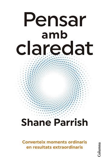 PENSAR AMB CLAREDAT | 9788466431187 | PARRISH,SHANE | Llibreria Geli - Llibreria Online de Girona - Comprar llibres en català i castellà